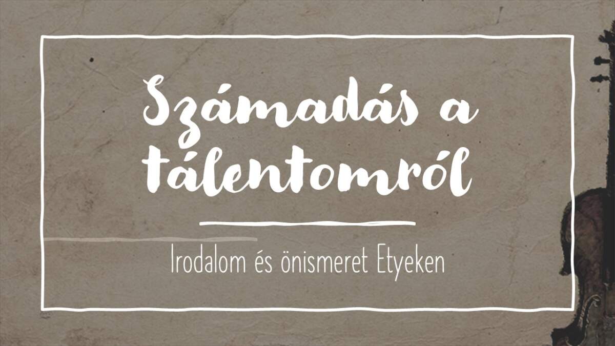 Számadás a tálentomról: Lélekoldó – irodalmi és önismereti csoport Etyeken